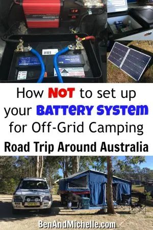 Ben & Michelle - Road Trip Around Australia - Behind Schedule & Over Budget - when setting ourselves up with battery power so that we could go off-grid camping, I think we did everything wrong! Here's what we did and how we recommend you set up your battery power... the right way!